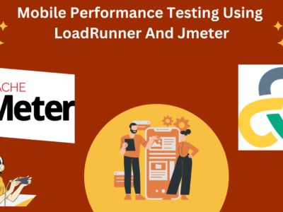 Mobile Performance Testing Using JMeter & LoadRunner