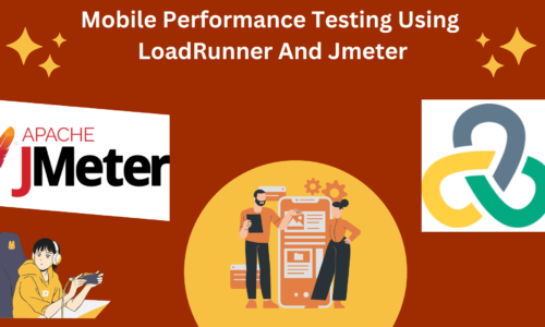 Mobile Performance Testing Using JMeter & LoadRunner